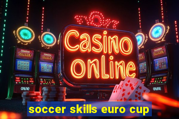 soccer skills euro cup